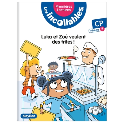 INCOLLABLES - T07 - LES INCOLLABLES - PREMIERES LECTURES - LUKA ET ZOE VEULENT DES FRITES ! - TO