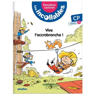 INCOLLABLES - PREMIERES LECTURES - TOME 5 - VIVE L´ACCROBRANCHE ! - NIV