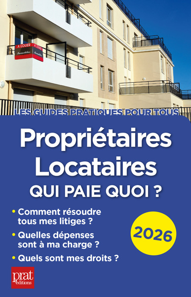 PROPRIETAIRES, LOCATAIRES 2026 - QUI PAIE QUOI ?