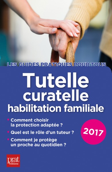 TUTELLE, CURATELLE, HABILITATION FAMILIALE 2017