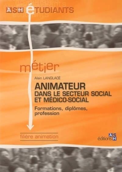 L´ANIMATEUR DANS LE SECTEUR SOCIAL ET MEDICO SOCIAL