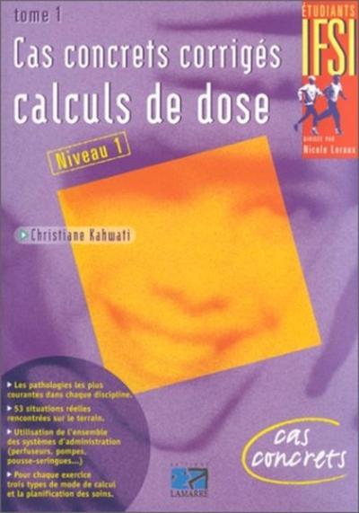 CAS CONCRETS CORRIGES CALCULS DE DOSE TOME 1