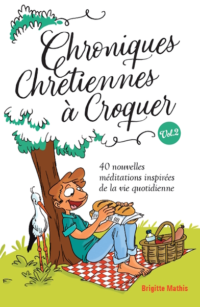 CHRONIQUES CHRETIENNES A CROQUER 2 - 40 NOUVELLES MEDITATIONS INSPIREES DE 