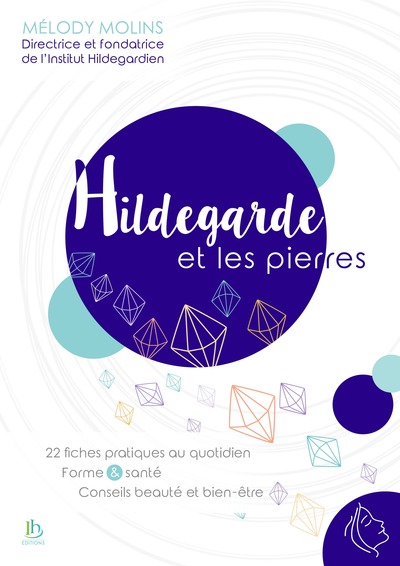 HILDEGARDE ET LES PIERRES - 22 FICHES PRATIQUES AU QUOTIDIEN - FORME & SANT