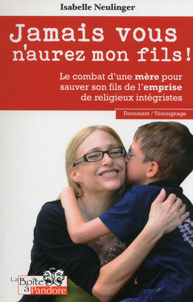 JAMAIS VOUS N´AUREZ MON FILS ! (BOITE A PANDORE)