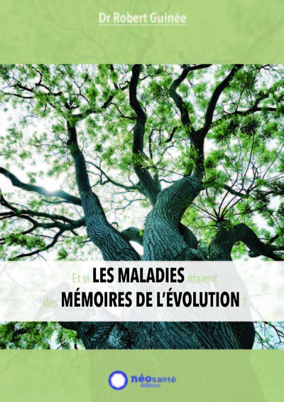 ET SI LES MALADIES ETAIENT DES MEMOIRES DE L EVOLUTION ?