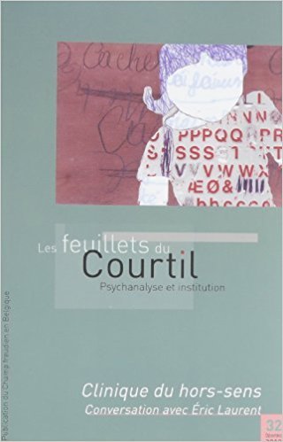 FEUILLETS DU COURTIL N 32. CLINIQUE DU HORS SENS. CONVERSATION AVEC ERIC LA