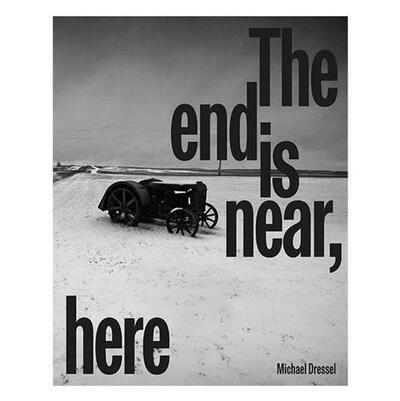 MICHAEL DRESSEL THE END IS NEAR, HERE /ANGLAIS/ALLEMAND