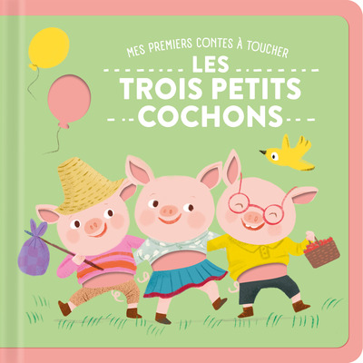TROIS PETITS COCHONS - MES PREMIERS CONTES A TOUCHER