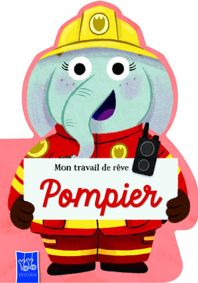 POMPIER - MON TRAVAIL DE REVE