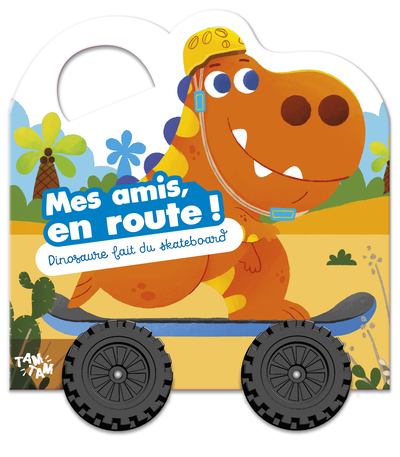 MES AMIS EN ROUTE !-DINOSAURE FAIT DU SKATEBOARD