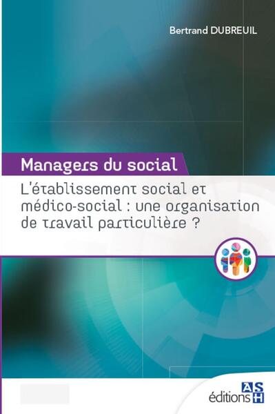 ETABLISSEMENT SOCIAL ET MEDICO SOCIAL  UNE ORGANISATION DE TRAVAIL PARTICULIER
