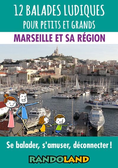 12 BALADES LUDIQUES POUR PETITS ET GRANDS - MARSEILLE ET SA REGION