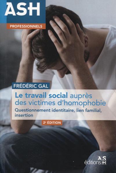 TRAVAIL SOCIAL AUPRES DES VICTIMES D´HOMOPHOBIE - QUESTIONNEMENT IDENTITAIRE, LIEN FAMILIAL, INSE