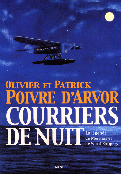 COURRIERS DE NUIT VERSION TEXTE LA LEGENDE DE  MERMOZ ET DE SAINT-EXUPERY