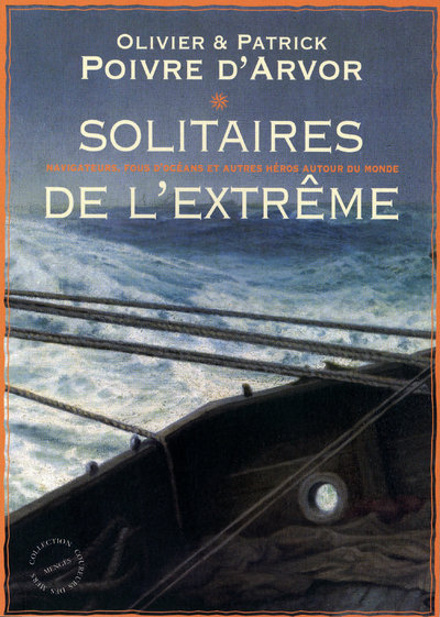 SOLITAIRES DE L EXTREME - NAVIGATEURS  FOUS D´OCEANS ET AUTRES HEROS AUTOUR DU MONDE