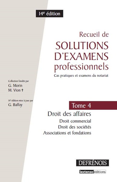 RECUEIL DE SOLUTIONS D´EXAMENS PROFESSIONNELS (CAS PRATIQUES ET EXAMENS DU NOTARIAT) TOME 4 : DROIT