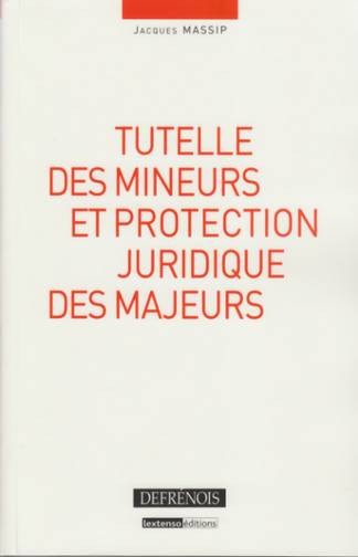 TUTELLE DES MINEURS ET PROTECTION JURIDIQUE DES MAJEURS, 2 EME EDITION