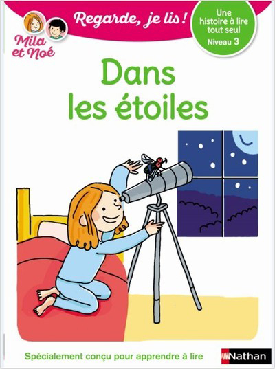 DANS LES ETOILES - NIVEAU 3 - REGARDE JE LIS ! UNE HISTOIRE A LIRE TOUT SEU