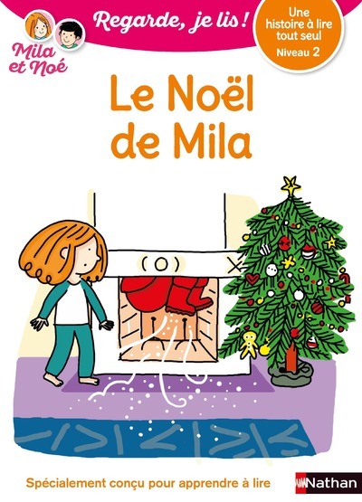 NOEL DE MILA - NIVEAU 2 - REGARDE, JE LIS ! - UNE HISTOIRE A LIRE TOUT S