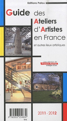 GUIDE DES ATELIERS D´ARTISTES EN FRANCE ET AUTRES LIEUX ARTISTIQUES EDITION 2011-2012