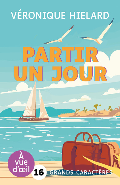 PARTIR UN JOUR - GRANDS CARACTERES, EDITION ACCESSIBLE POUR LES MALVOYANTS
