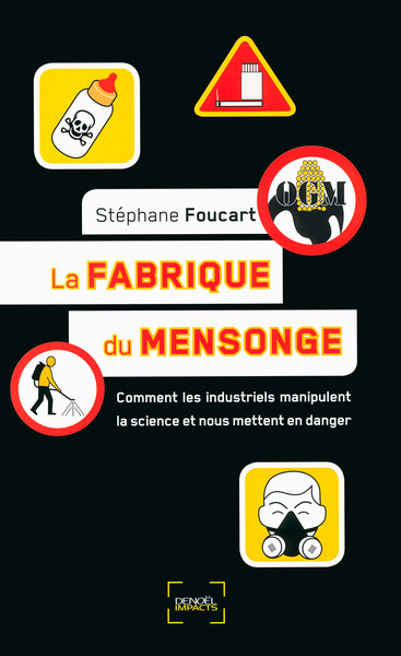 FABRIQUE DU MENSONGE (COMMENT LES INDUSTRIELS MANIPULENT LA