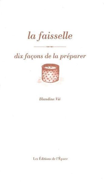 FAISSELLE DE FROMAGE BLANC, DIX FACONS.