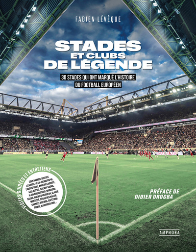 STADES ET CLUBS DE LEGENDE - 30 STADES QUI ONT MARQUE L´HISTOIRE DU FOOTBALL EUROPEEN - ILLUSTRATION