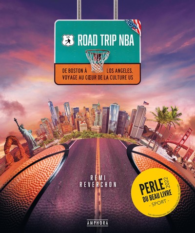 ROAD TRIP NBA - DE BOSTON A LOS ANGELES VOYAGE AU COEUR DE LA CULTURE U.S.