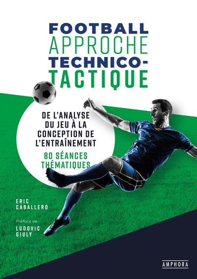 FOOTBALL APPROCHE TECHNICO-TACTIQUE - DE L´ANALYSE DU JEU A LA CONCEPTION DE L´ENTRAINEMENT : 20 SEA