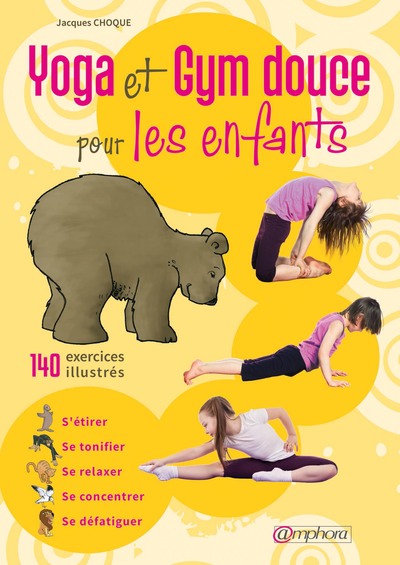 GYM DOUCE POUR LES ENFANTS STRECHING ET YOGA - 140 EXERCICES ILLUSTRES