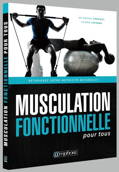 MUSCULATION FONCTIONNELLE POUR TOUS, RETROUVEZ VOTRE MOTRICITE NATURELLE !