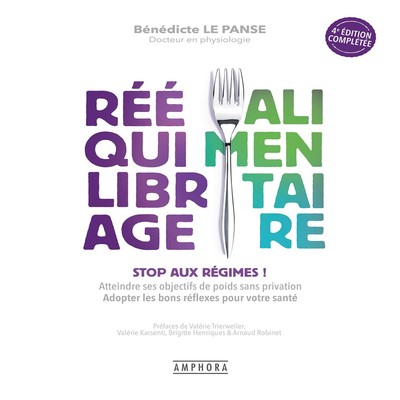 REEQUILIBRAGE ALIMENTAIRE NOUVELLE EDITION AUGMENTEE - STOP AUX REGIMES!
