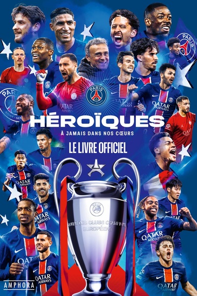 HEROIQUES - A JAMAIS DANS NOS COEURS - LE LIVRE OFFICIEL DU PARIS SAINT-GERMAIN