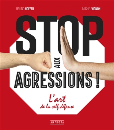 STOP AUX AGRESSIONS ! - L´ART DE LA SELF-DEFENSE
