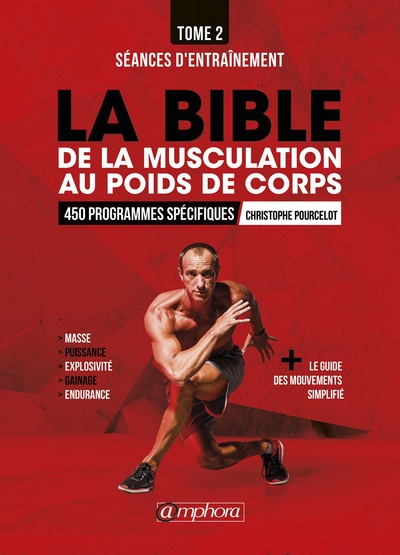 BIBLE DE LA MUSCULATION AU POIDS DE CORPS - T2 : SEANCES D´ ENTRAINEMENT