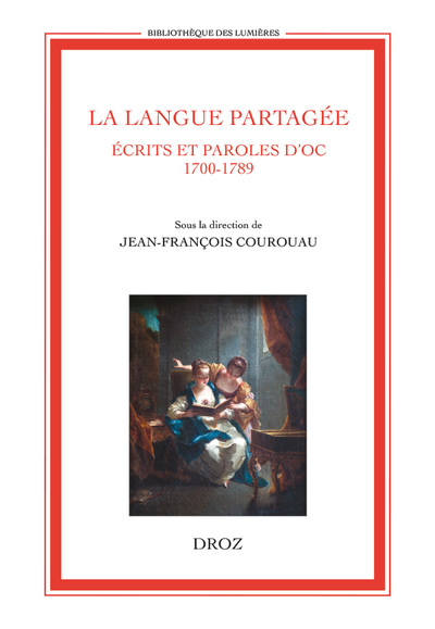 LANGUE PARTAGEE. ECRITS ET PAROLES D´OC (1700-1789)
