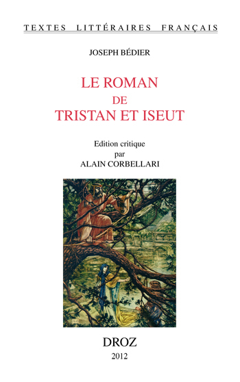 ROMAN DE TRISTAN ET ISEUT. EDITION CRITIQUE PAR ALAIN CORBELLARI