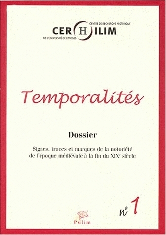 TEMPORALITES, N  1/2004. SIGNES, TRACES ET MARQUES DE LA NOTORIETE DE  L´EPOQUE MEDIEVALE A LA FIN D