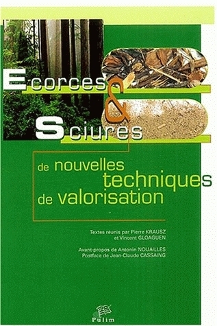 ECORCES ET SCIURES. DE NOUVELLES TECHNIQUES DE VALORISATION. JOURNEE  D´ECHANGES TENUE A TULLE, SEPT