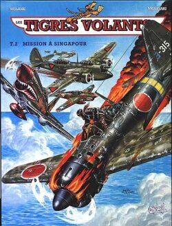 TIGRES VOLANTS - TOME 2 - MISSION A SINGAPOUR