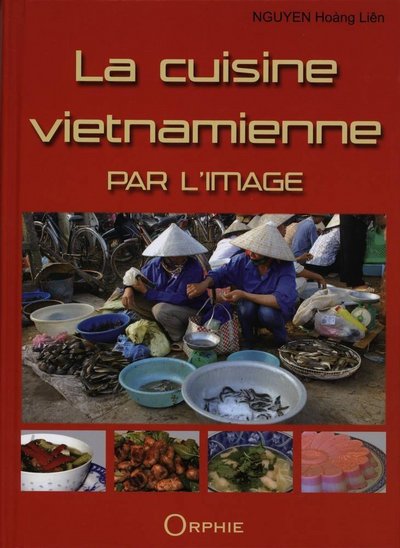 CUISINE VIETNAMIENNE PAR L IMAGE (LA)