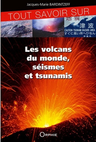 TOUT SAVOIR SUR LES VOLCANS, SEISMES ET TSUNAMIS