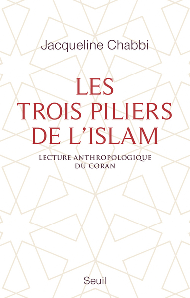 TROIS PILIERS DE L´ISLAM. LECTURE ANTHROPOLOGIQUE DU CORAN (LES)
