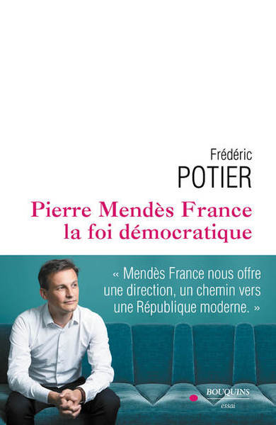 PIERRE MENDES-FRANCE, LA FOI DEMOCRATIQUE