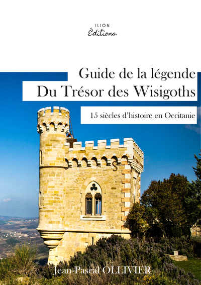 GUIDE DE LA LEGENDE DU TRESOR DES WISIGOTHS - 15 SIECLES D´HISTOIRES EN OCC