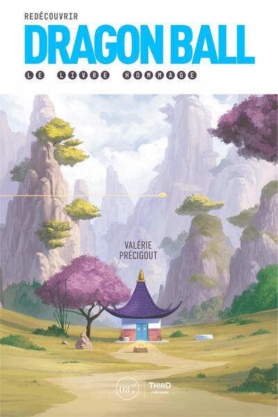 REDECOUVRIR DRAGON BALL - LE LIVRE HOMMAGE