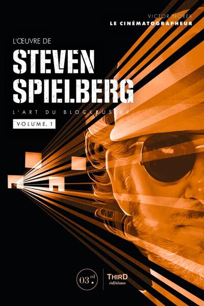 OEUVRE DE STEVEN SPIELBERG. L´ART DU BLOCKBUSTER - VOLUME 1