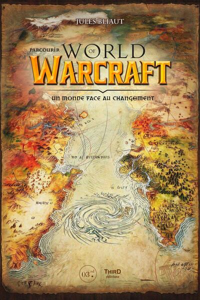 PARCOURIR WORLD OF WARCRAFT - UN MONDE FACE AU CHANGEMENT